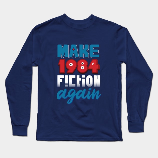 Make 1984 Fiction Again Long Sleeve T-Shirt by Moe Tees